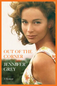 Out of the Corner A Memoir by Jennifer Grey