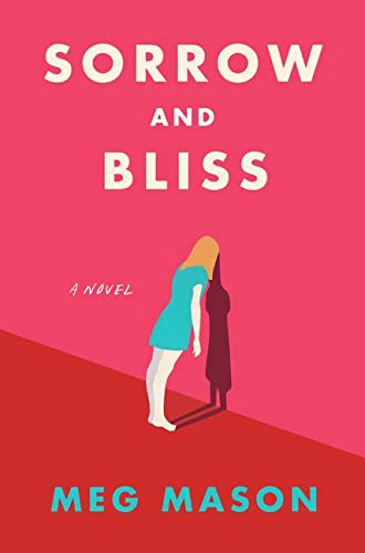Sorrow and Bliss A Novel by Meg Mason