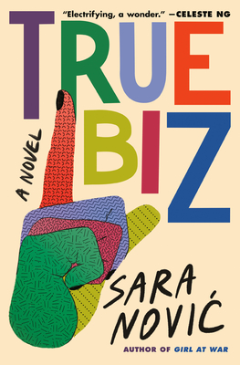 True Biz A Novel by Sara Novic