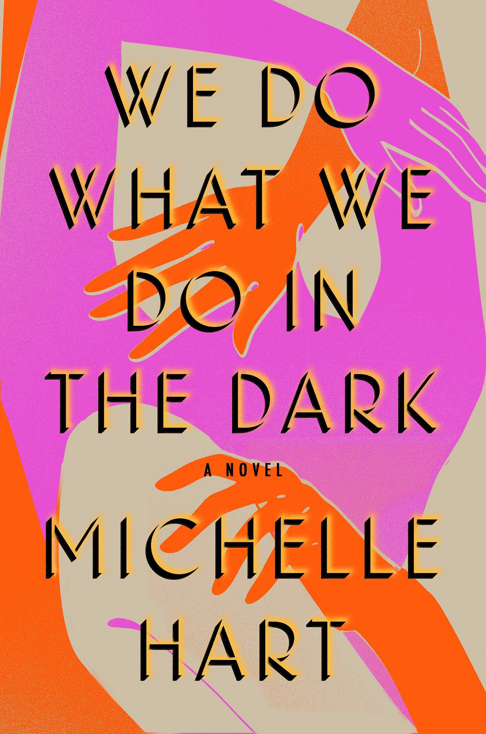 We Do What We Do In The Dark by Michelle Hart 2